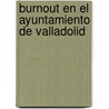 Burnout en el Ayuntamiento de Valladolid door Juan Pablo Torres Andrés