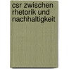 Csr Zwischen Rhetorik Und Nachhaltigkeit by Jan Hendrik Quandt