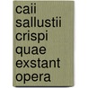 Caii Sallustii Crispi Quae Exstant Opera by Ͽ