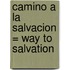 Camino a la Salvacion = Way to Salvation