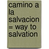 Camino a la Salvacion = Way to Salvation by Michael Leehan