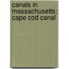 Canals in Massachusetts: Cape Cod Canal door Books Llc