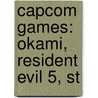 Capcom Games: Okami, Resident Evil 5, St door Books Llc
