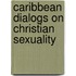 Caribbean Dialogs on Christian Sexuality