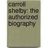 Carroll Shelby: The Authorized Biography door Rinsey Mills
