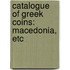 Catalogue Of Greek Coins: Macedonia, Etc