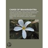 Caves of Maharashtra: Ajanta Caves, Leny door Books Llc