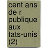 Cent Ans De R Publique Aux Tats-unis (2) door Jules Charles Victurnien Noailles