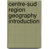 Centre-Sud Region Geography Introduction door Books Llc
