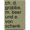 Ch. D. Grabbe, M. Beer und E. von Schenk door Bobertag