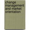 Change Management and Market Orientation by Fisnik Bytyqi