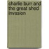 Charlie Burr and the Great Shed Invasion