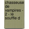 Chasseuse De Vampires - 2 - Le Souffle D by Nalini Singh