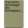 Chemische Technologie Des Leuchtgases... door Karl Theodor Volkmann