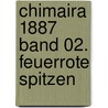 Chimaira 1887 Band 02. Feuerrote Spitzen door Christopher Arleston