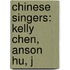 Chinese Singers: Kelly Chen, Anson Hu, J