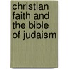 Christian Faith and the Bible of Judaism door Professor Jacob Neusner