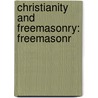 Christianity and Freemasonry: Freemasonr door Books Llc