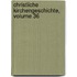 Christliche Kirchengeschichte, Volume 36