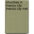 Churches in Mexico City: Mexico City Met