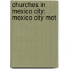 Churches in Mexico City: Mexico City Met door Books Llc