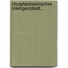 Churpfalzbaierisches Intelligenzblatt... door Pfalz-Bayern