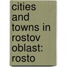 Cities and Towns in Rostov Oblast: Rosto door Books Llc
