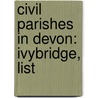 Civil Parishes in Devon: Ivybridge, List door Books Llc