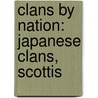Clans by Nation: Japanese Clans, Scottis by Books Llc