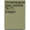 Climatological Data Volume 76-77; Oregon by National Climatic Center