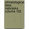 Climatological Data. Nebraska Volume 102 door National Climatic Center