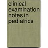 Clinical Examination Notes in Pediatrics by Vibha Mangal