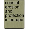 Coastal Erosion and Protection in Europe door Enzo Pranzini