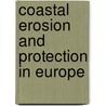 Coastal Erosion and Protection in Europe by Enzo Pranzini