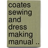 Coates Sewing and Dress Making Manual .. by Lydia Trattles Coates