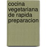 Cocina Vegetariana de Rapida Preparacion by Mary Jarade