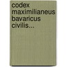 Codex Maximilianeus Bavaricus Civilis... door Johann Andreas De La Haye