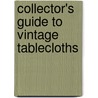 Collector's Guide to Vintage Tablecloths door Pamela Glasell