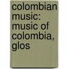 Colombian Music: Music of Colombia, Glos by Books Llc