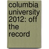 Columbia University 2012: Off the Record door Julia Green