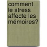 Comment le stress affecte les mémoires? door Frédéric Chauveau
