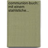 Communion-buch: Mit Einem Stahlstiche... door Sixtus Carl Von Kapff