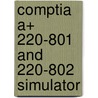 Comptia A+ 220-801 And 220-802 Simulator by Robin Graham