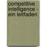 Competitive Intelligence - Ein Leitfaden door Benjamin Schorn