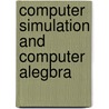 Computer Simulation and Computer Alegbra door F.W. Hehl