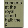Concerts at the Royal Albert Hall: the P by Books Llc