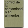 Control de La Contaminaci N En Alimentos door Yolanda S. Nchez