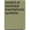Control of Nonlinear Mechatronic Systems door Enver Tatlicioglu