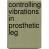 Controlling Vibrations in Prosthetic Leg door Janani KasthuriRengan