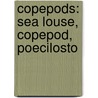 Copepods: Sea Louse, Copepod, Poecilosto door Books Llc